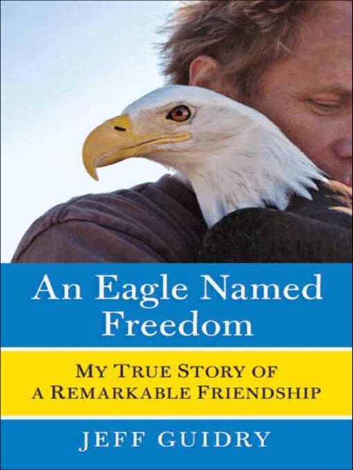 Title details for An Eagle Named Freedom by Jeff Guidry - Available